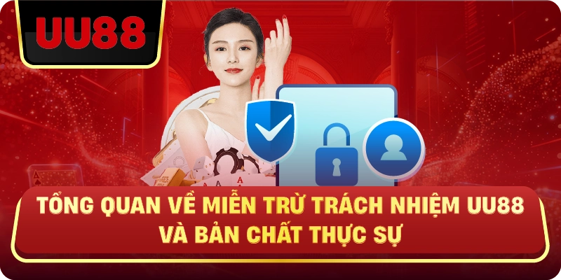 Tổng Quan Về Miễn Trừ Trách Nhiệm UU88 Và Bản Chất Thực Sự