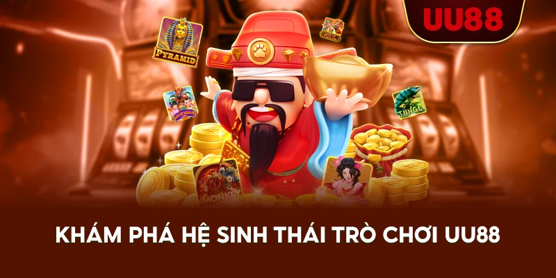 Khám Phá Hệ Sinh Thái Trò Chơi UU88